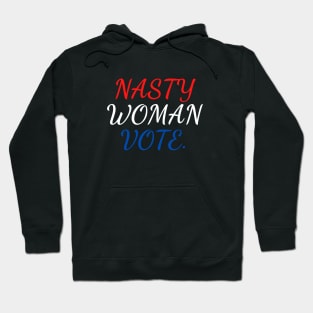 nasty woman vote Hoodie